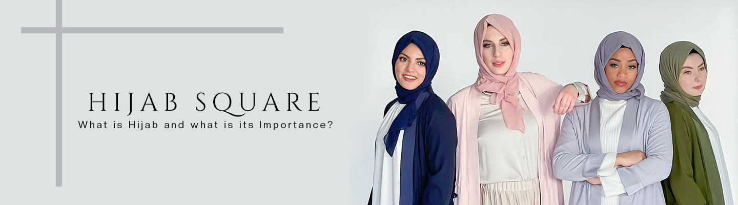 Hijab Square | What is Hijab and what is its Importance?