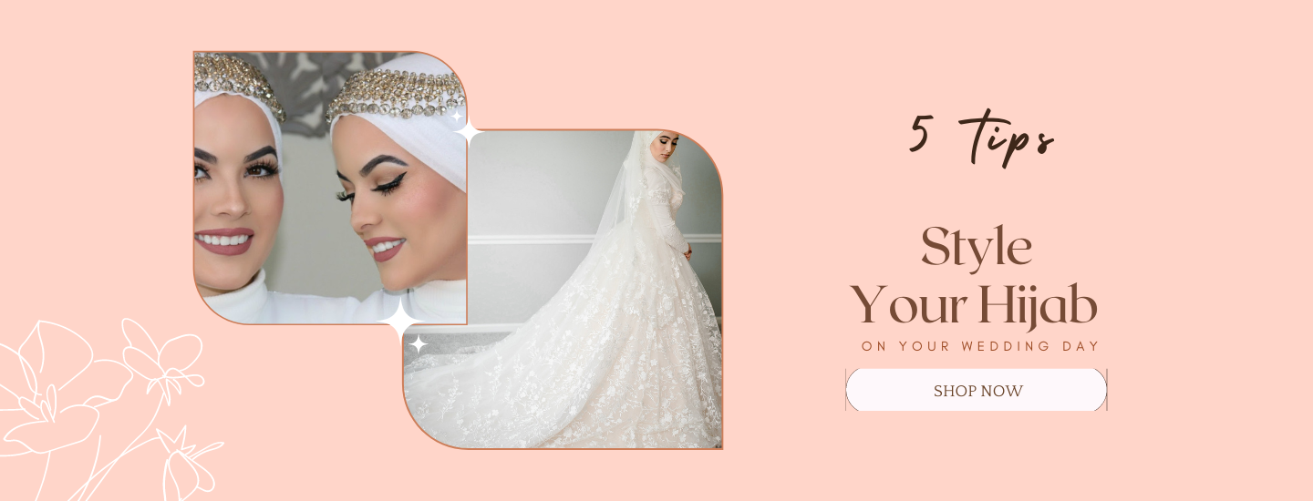 5 Tips to Style Your Hijab the Best Way on Your Wedding Day